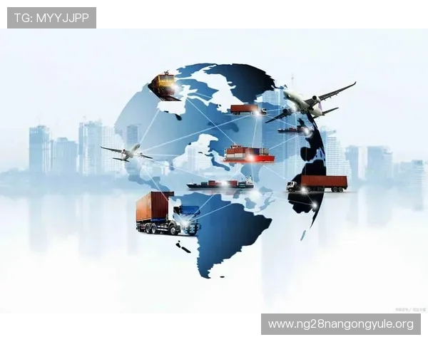 南宫国际站:全面解析其在全球贸易中的战略地位与发展前景